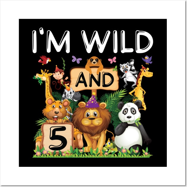Safari Zoo Animal Lover Kids 5th Birthday Shirt I'm Wild And 5 Birthday Wall Art by Sowrav